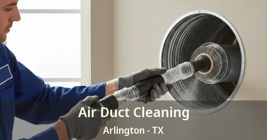 Air Duct Cleaning Arlington - TX