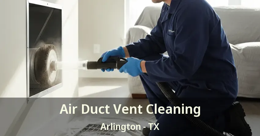Air Duct Vent Cleaning Arlington - TX