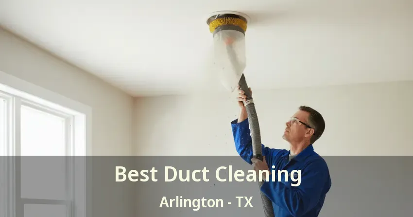 Best Duct Cleaning Arlington - TX