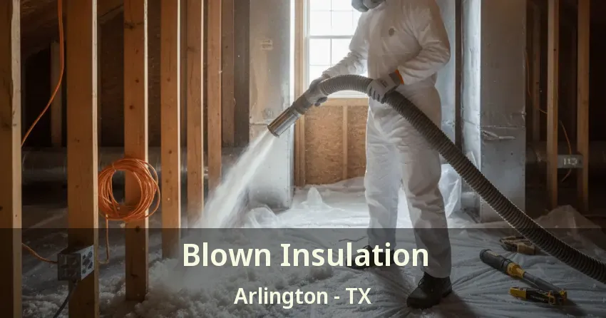 Blown Insulation Arlington - TX