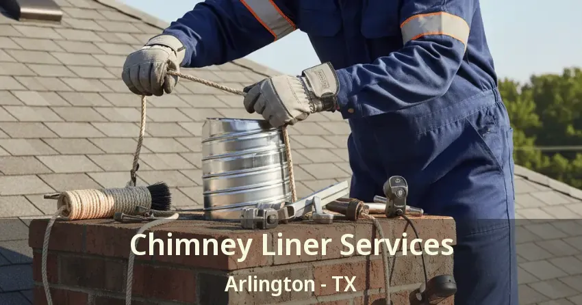 Chimney Liner Services Arlington - TX