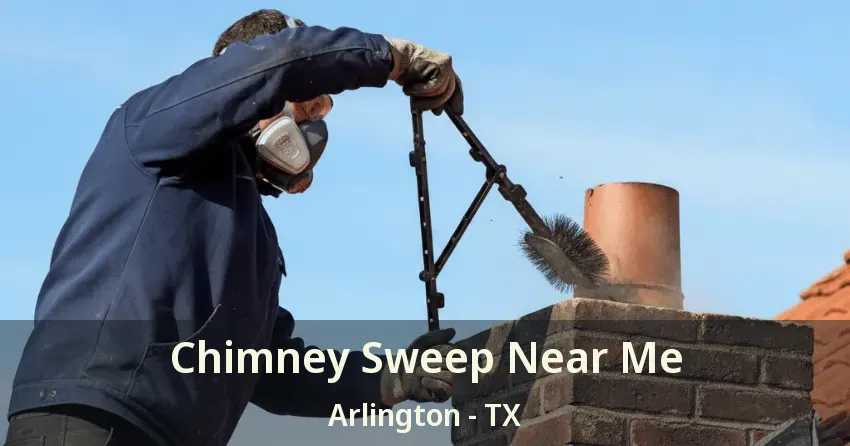 Chimney Sweep Near Me Arlington - TX