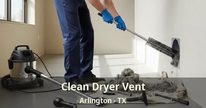 Clean Dryer Vent Arlington - TX