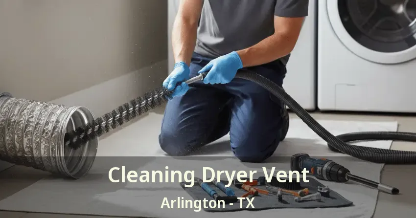 Cleaning Dryer Vent Arlington - TX