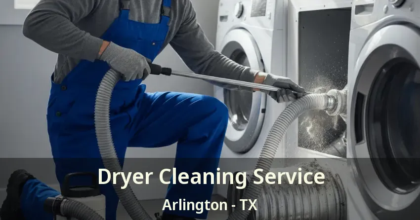 Dryer Cleaning Service Arlington - TX