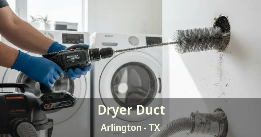 Dryer Duct Arlington - TX Dryer Duct Arlington - TX