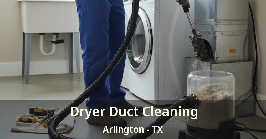 Dryer Duct Cleaning Arlington - TX