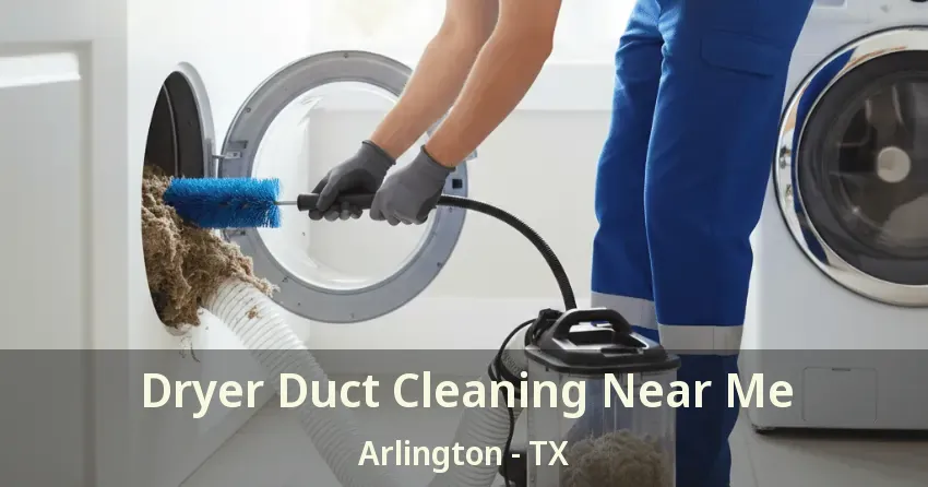 Dryer Duct Cleaning Near Me Arlington - TX