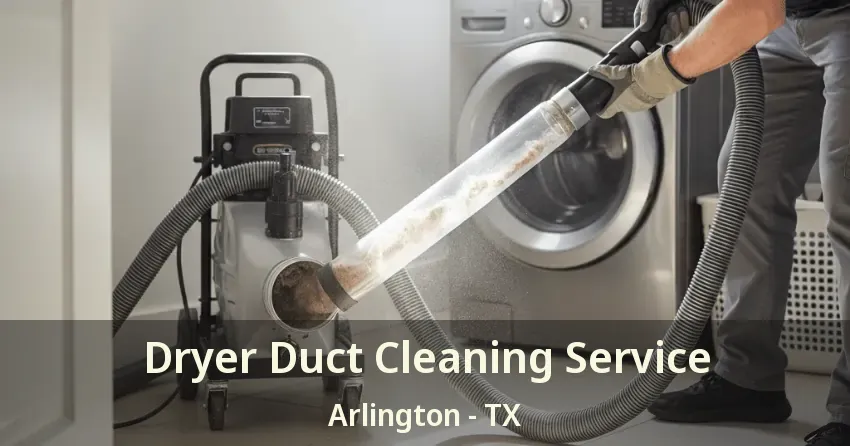 Dryer Duct Cleaning Service Arlington - TX