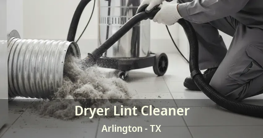 Dryer Lint Cleaner Arlington - TX Dryer Lint Cleaner Arlington - TX