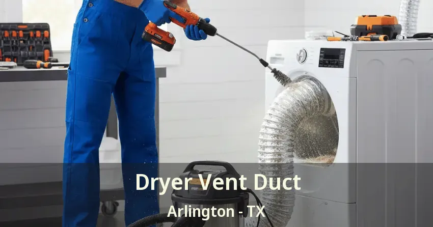 Dryer Vent Duct Arlington - TX