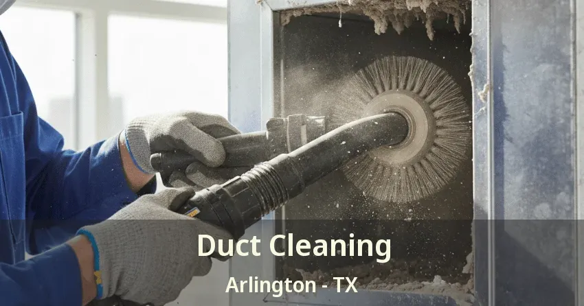 Duct Cleaning Arlington - TX