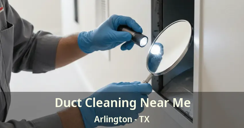 Duct Cleaning Near Me Arlington - TX