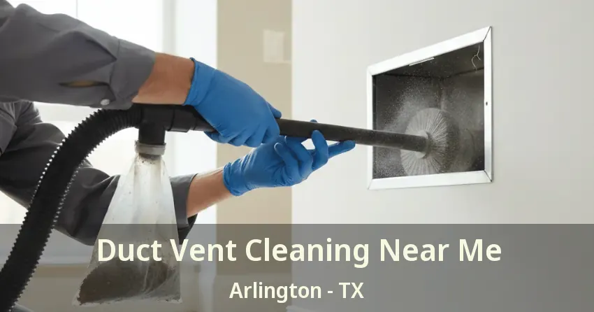 Duct Vent Cleaning Near Me Arlington - TX