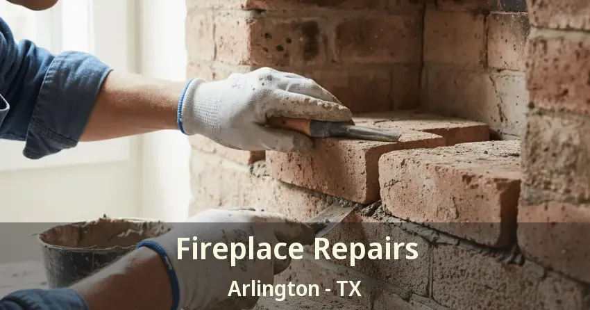 Fireplace Repairs Arlington - TX