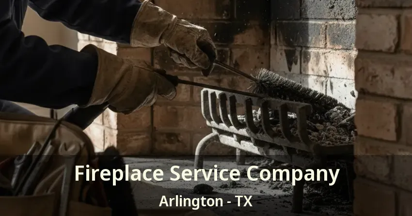 Fireplace Service Company Arlington - TX