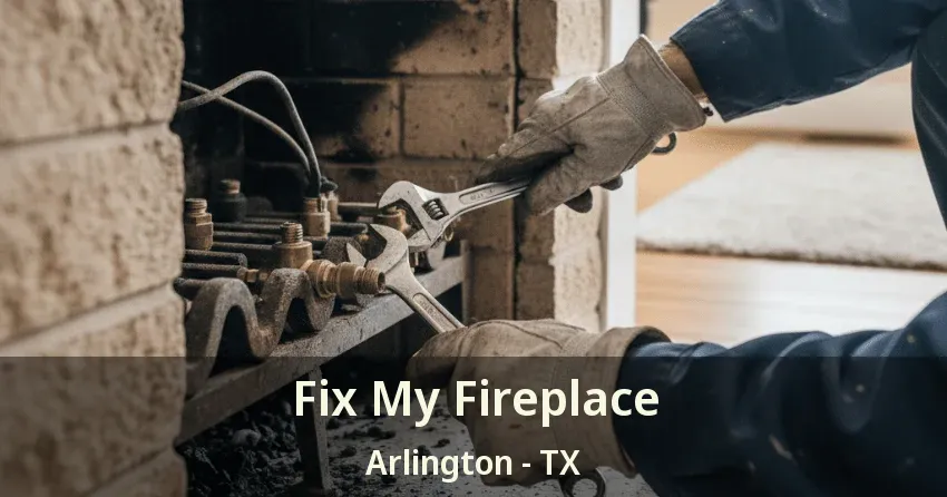 Fix My Fireplace Arlington - TX Fix My Fireplace Arlington - TX