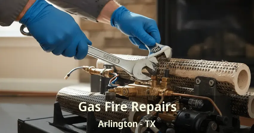 Gas Fire Repairs Arlington - TX