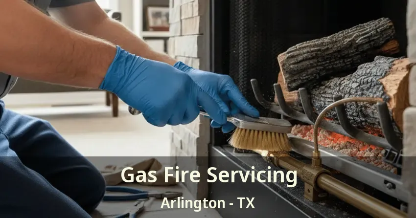 Gas Fire Servicing Arlington - TX