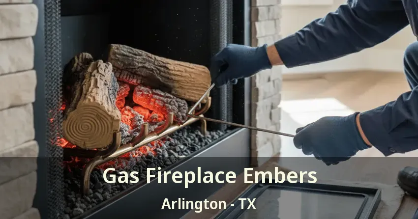 Gas Fireplace Embers Arlington - TX