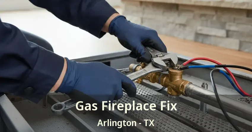 Gas Fireplace Fix Arlington - TX