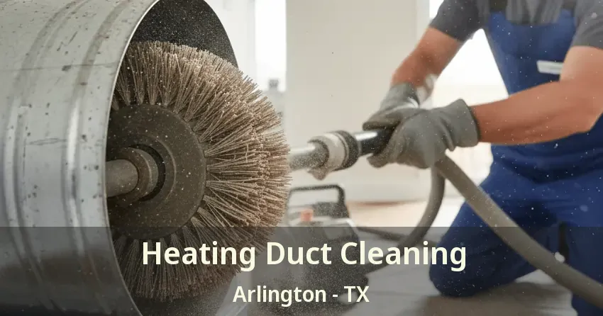 Heating Duct Cleaning Arlington - TX