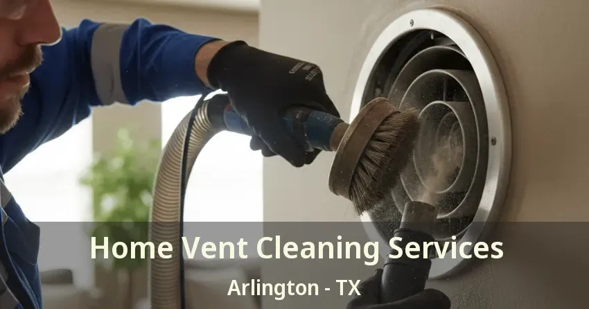 Home Vent Cleaning Services Arlington - TX
