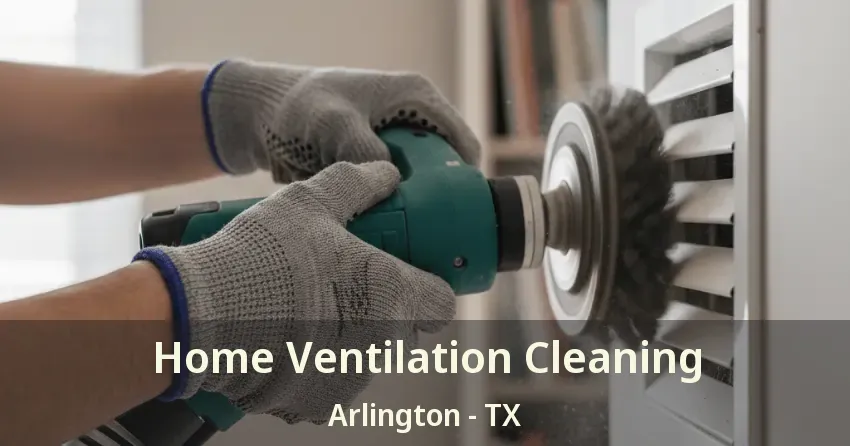Home Ventilation Cleaning Arlington - TX