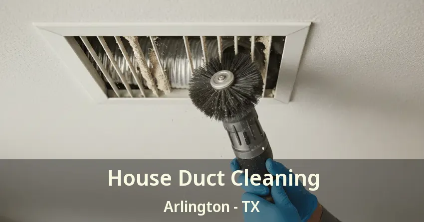 House Duct Cleaning Arlington - TX