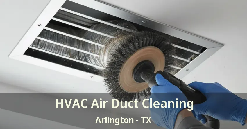 HVAC Air Duct Cleaning Arlington - TX