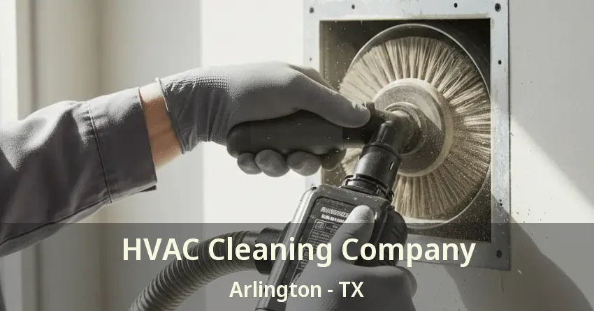 HVAC Cleaning Company Arlington - TX
