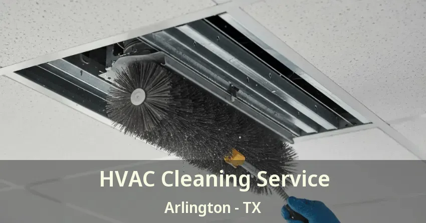 HVAC Cleaning Service Arlington - TX HVAC Cleaning Service Arlington - TX