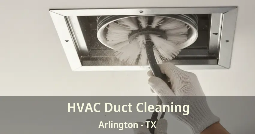 HVAC Duct Cleaning Arlington - TX