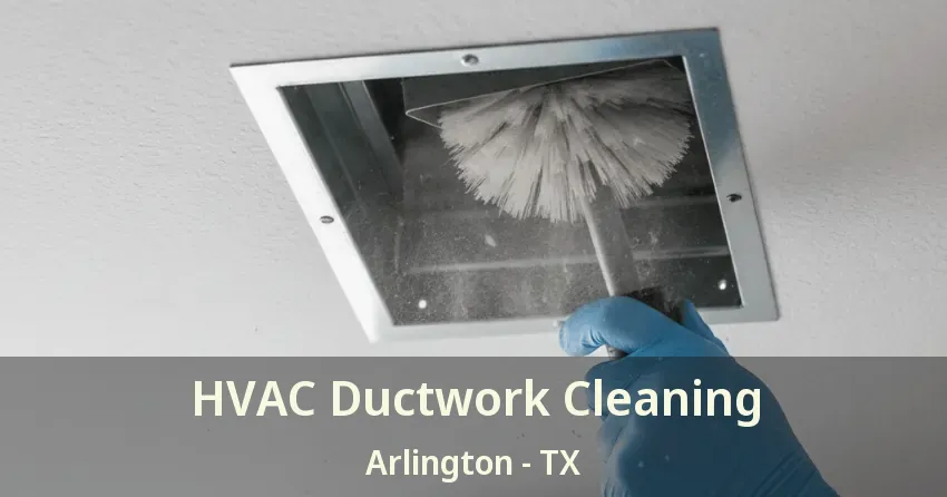 HVAC Ductwork Cleaning Arlington - TX