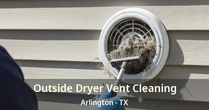Outside Dryer Vent Cleaning Arlington - TX