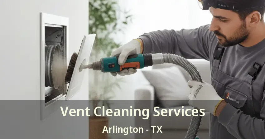 Vent Cleaning Services Arlington - TX