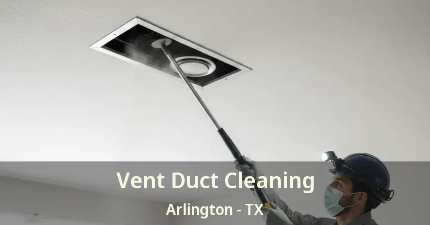 Vent Duct Cleaning Arlington - TX